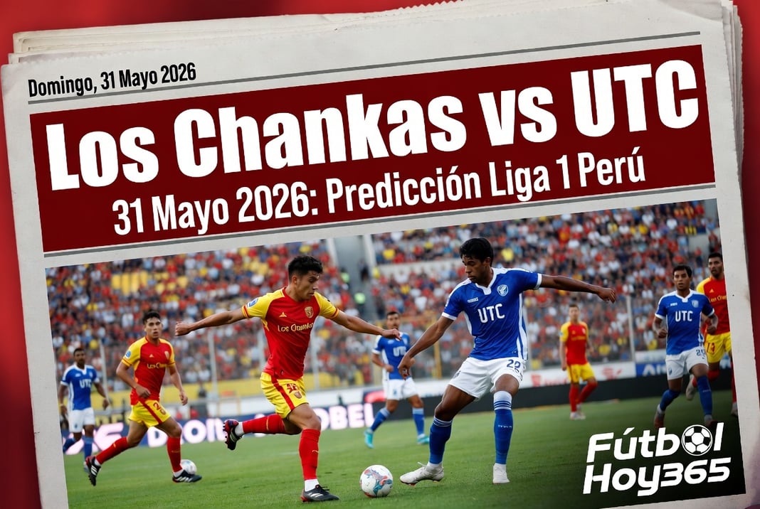 Los Chankas vs UTC 31 Mayo 2026 Predicción Liga 1 Perú