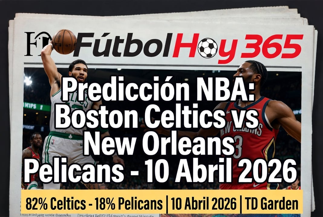 Predicción NBA Boston Celtics vs New Orleans Pelicans – 10 Abril 2026