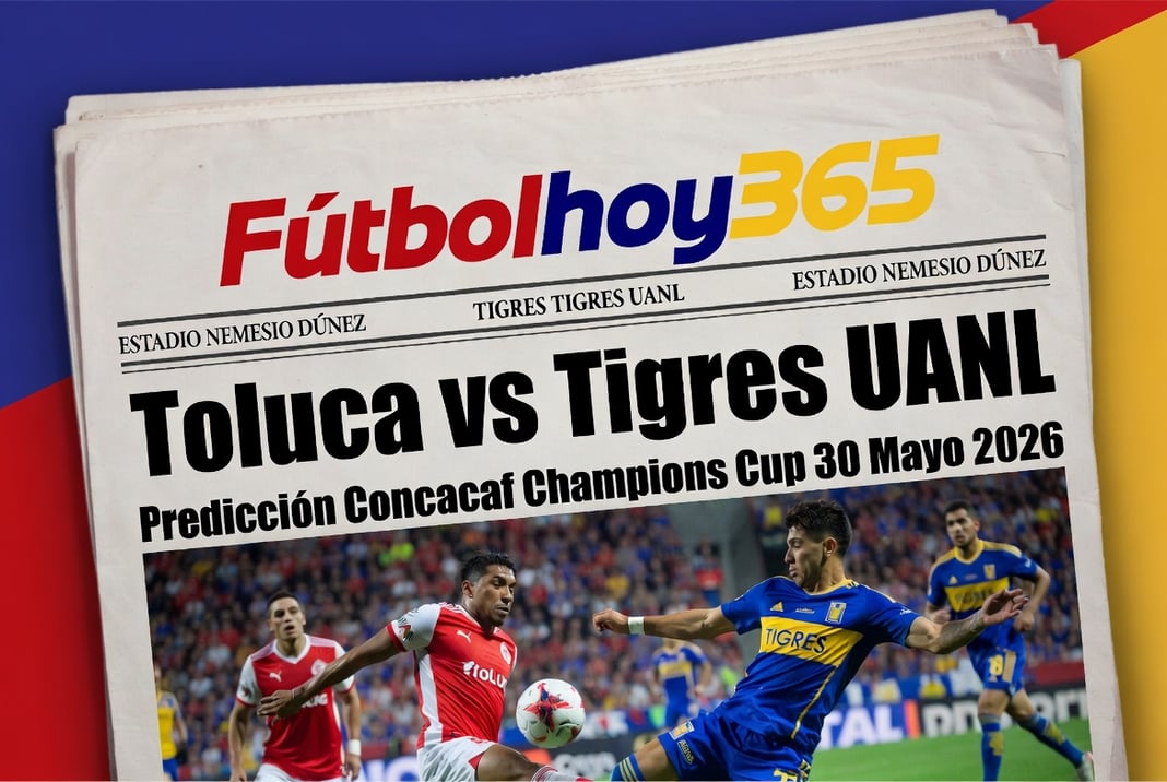 Toluca vs Tigres UANL Prediccion Concacaf Champions Cup 30 Mayo 2026