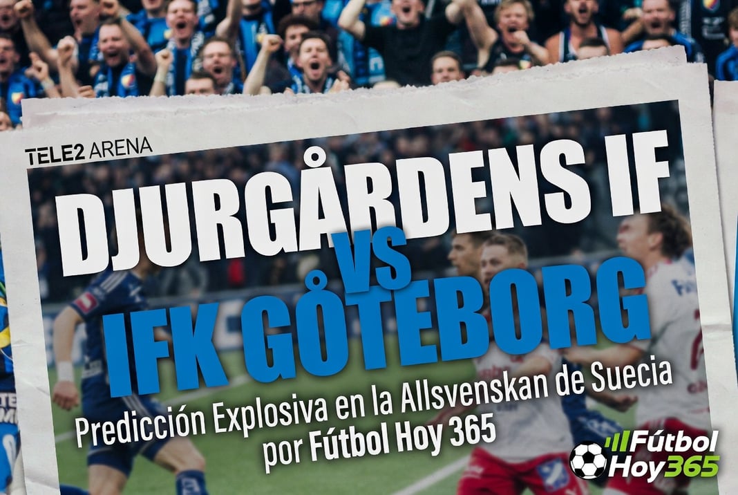 Djurgårdens IF vs IFK Göteborg Predicción Explosiva en la Allsvenskan de Suecia