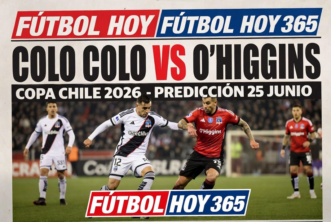 Colo Colo vs O’Higgins Copa Chile 2026 Prediccion 25 Junio