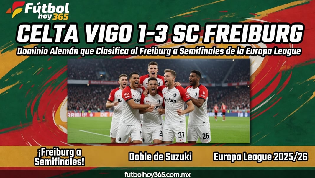 Celta Vigo 1-3 SC Freiburg Dominio Alemán que Clasifica al Freiburg a Semifinales de la Europa League