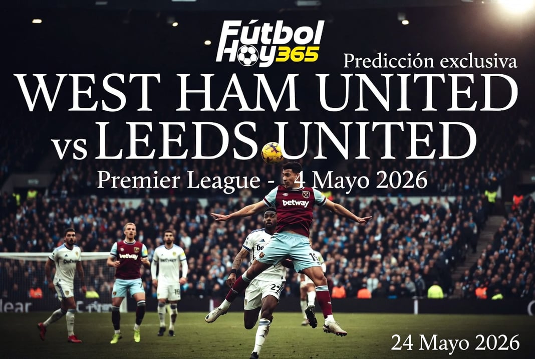 West Ham United vs Leeds United Premier League 24 Mayo 2026