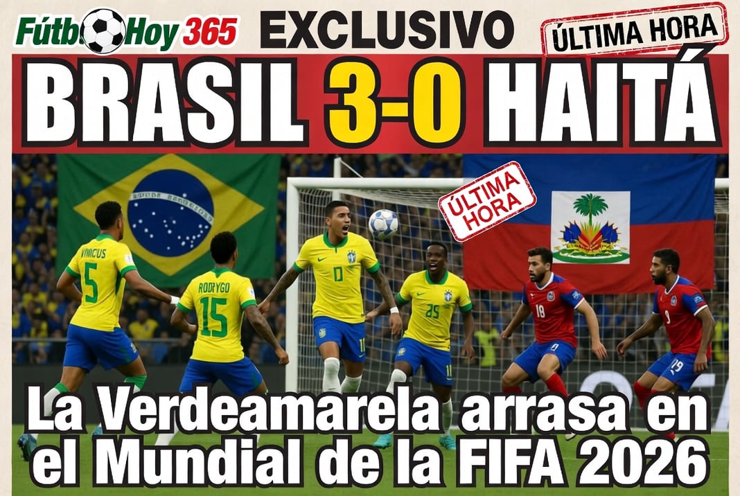 Brasil 3-0 Haití La Verdeamarela arrasa en el Mundial de la FIFA 2026