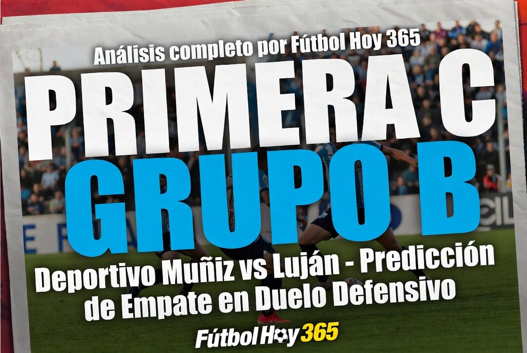 Primera C Grupo B Deportivo Muñiz vs Luján – Predicción de Empate en Duelo Defensivo