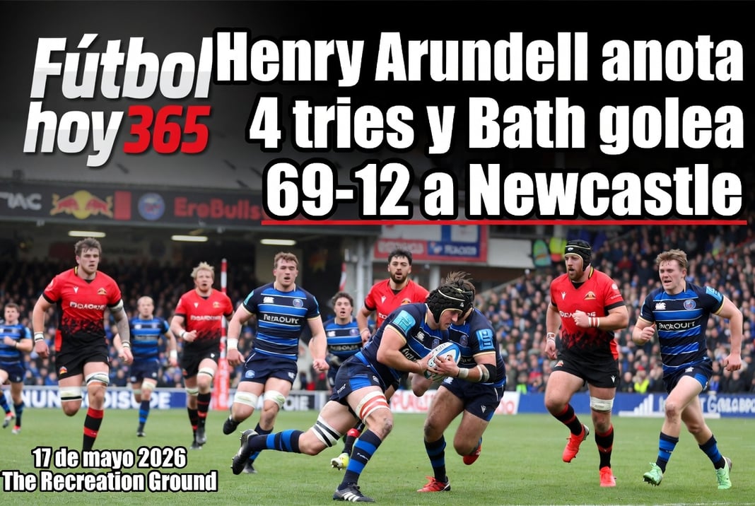 Henry Arundell anota 4 tries y Bath golea 69-12 a Newcastle