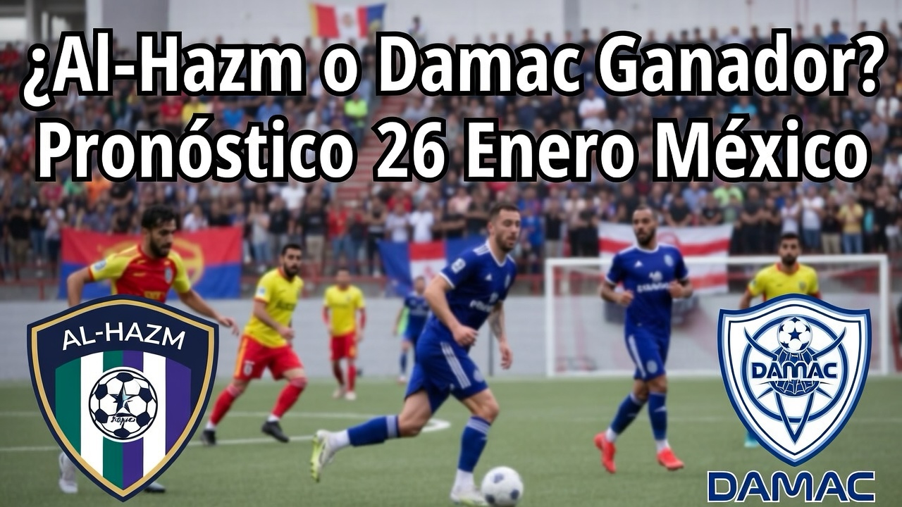 Al-Hazm o Damac Ganador Pronóstico 26 Enero México