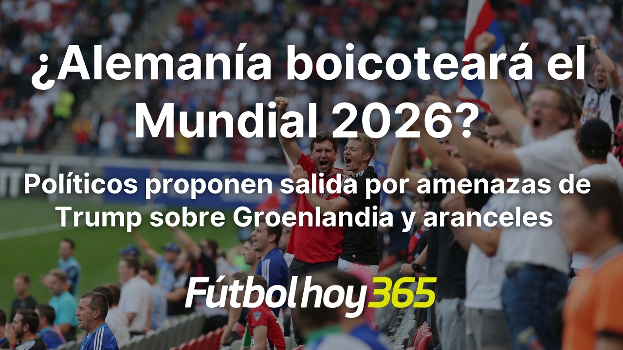 Alemania podría boicotear Mundial 2026 por amenazas de Trump sobre Groenlandia