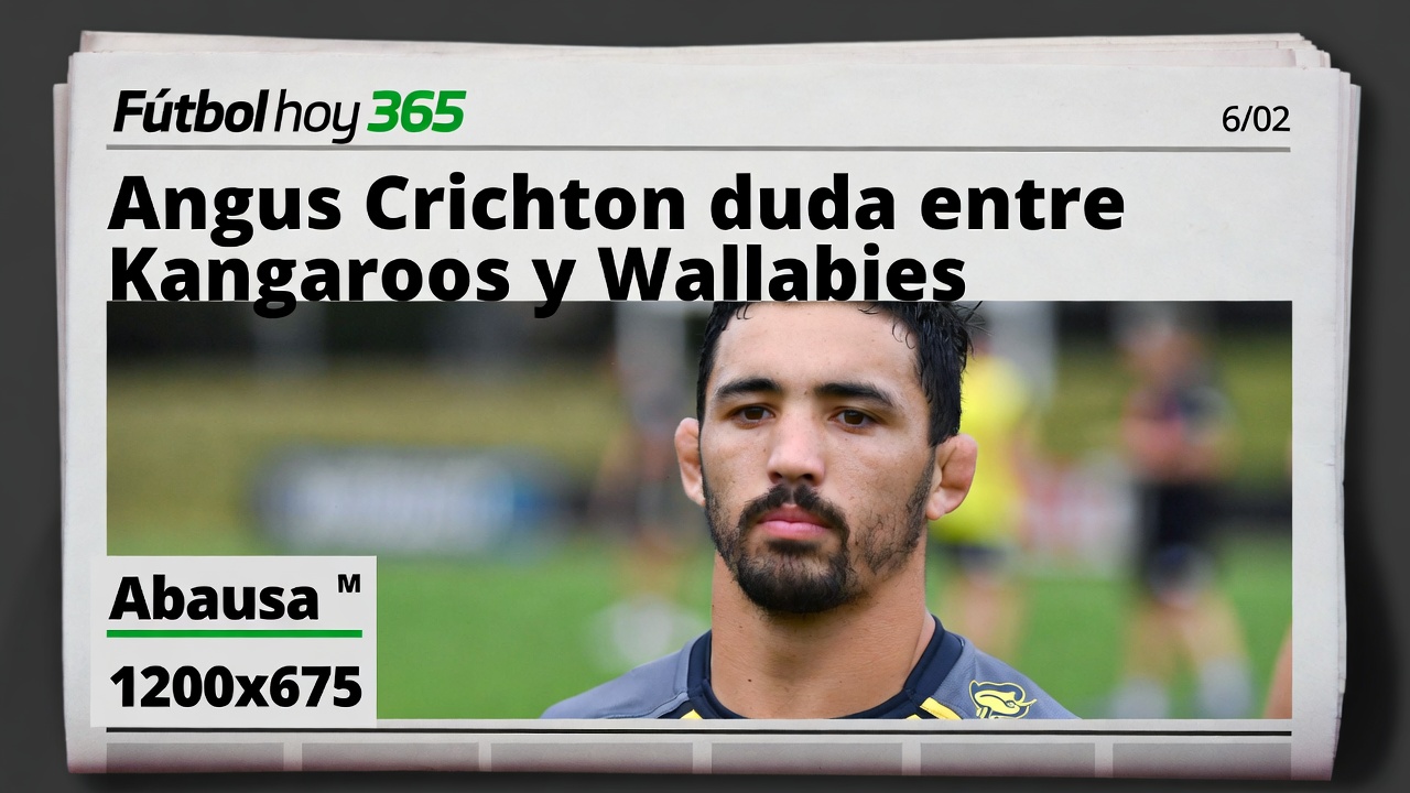 Angus Crichton duda entre Kangaroos y Wallabies
