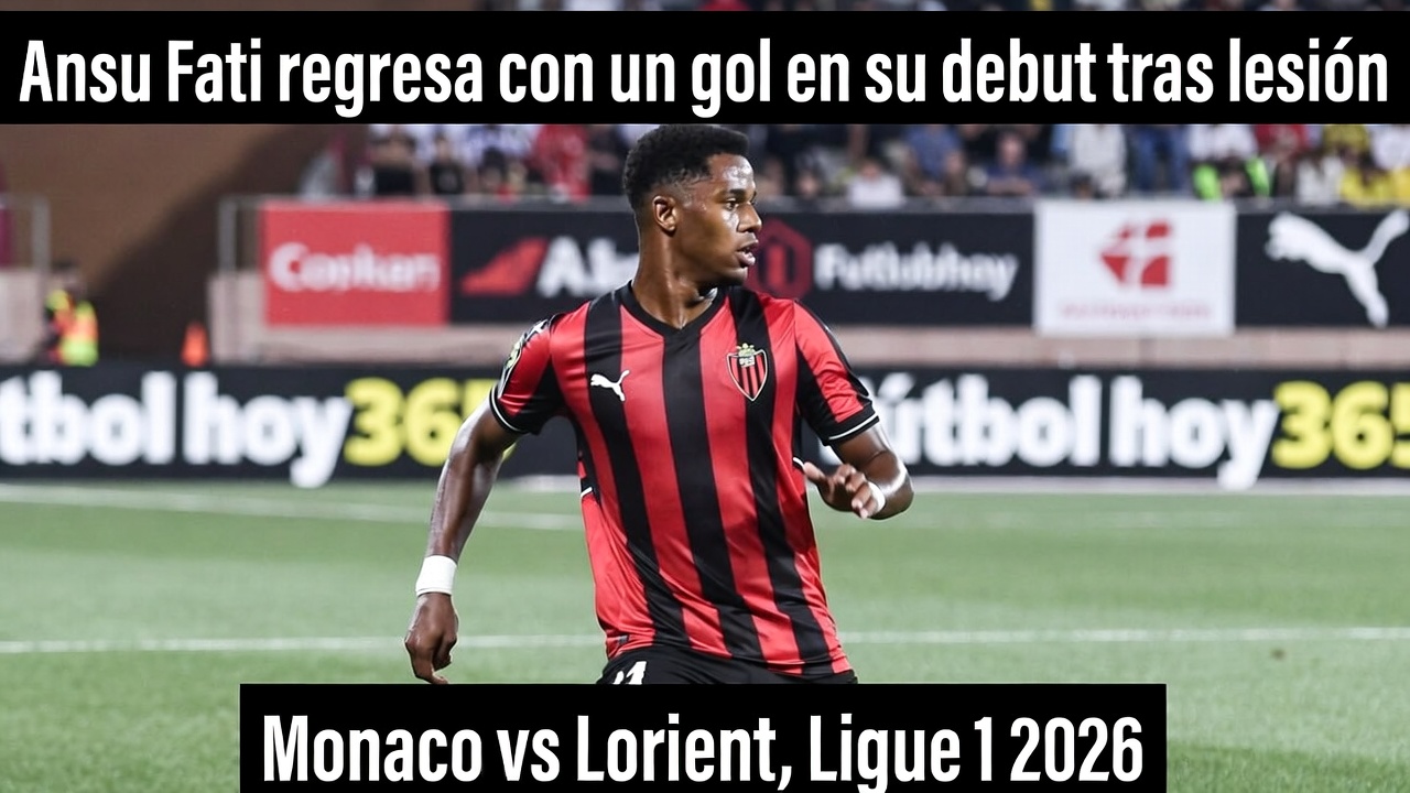 Ansu Fati Gol Regreso Debut Post-Lesión Monaco vs Lorient 2026