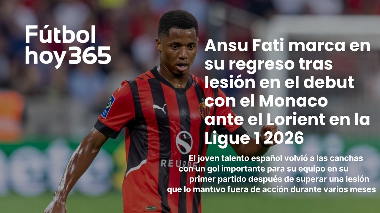 Ansu Fati Gol Regreso Debut Post-Lesión Monaco vs Lorient 2026