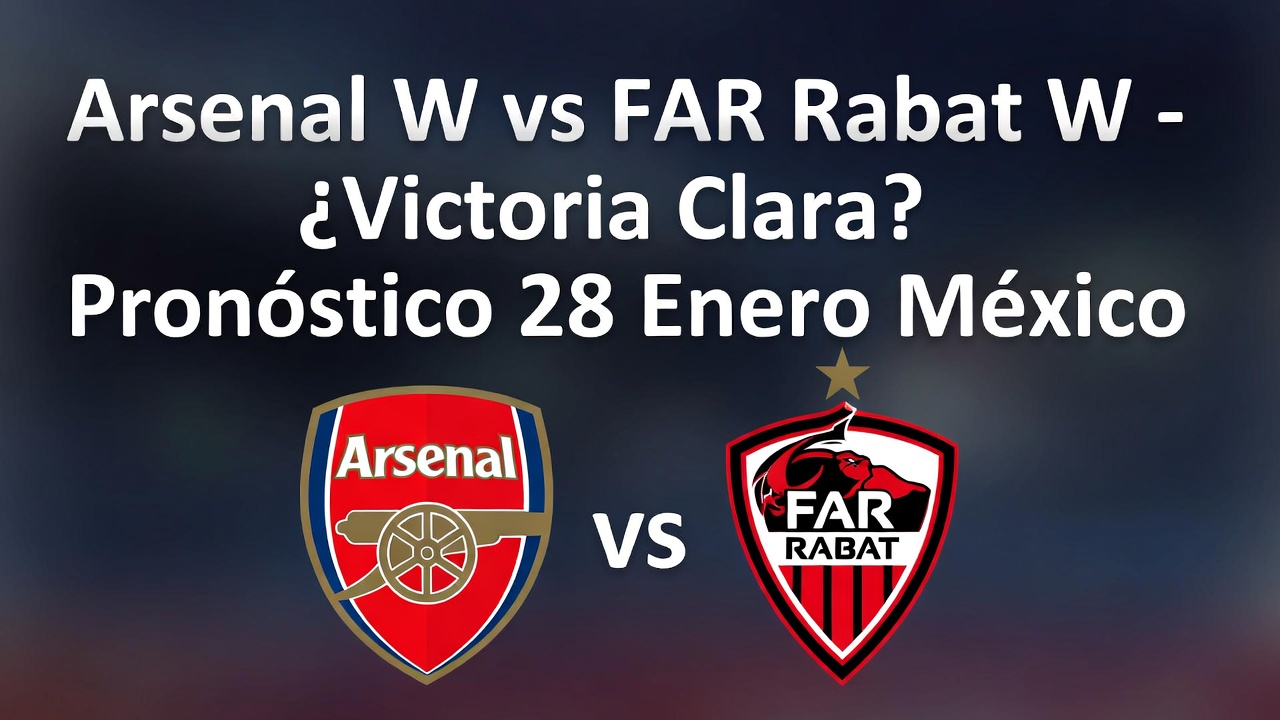 Arsenal W vs FAR Rabat W - ¿Victoria Clara Pronóstico 28 Enero México