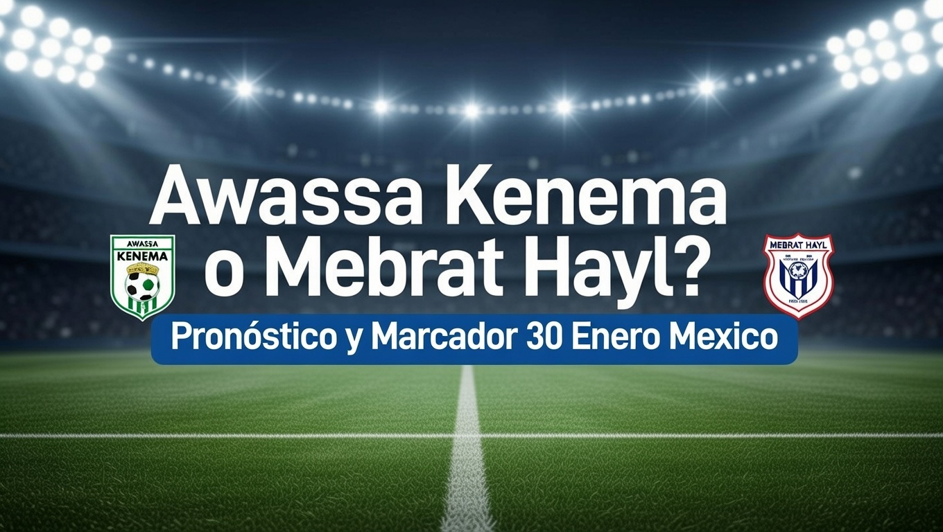 Awassa Kenema o Mebrat Hayl Pronóstico y Marcador 30 Enero Mexico