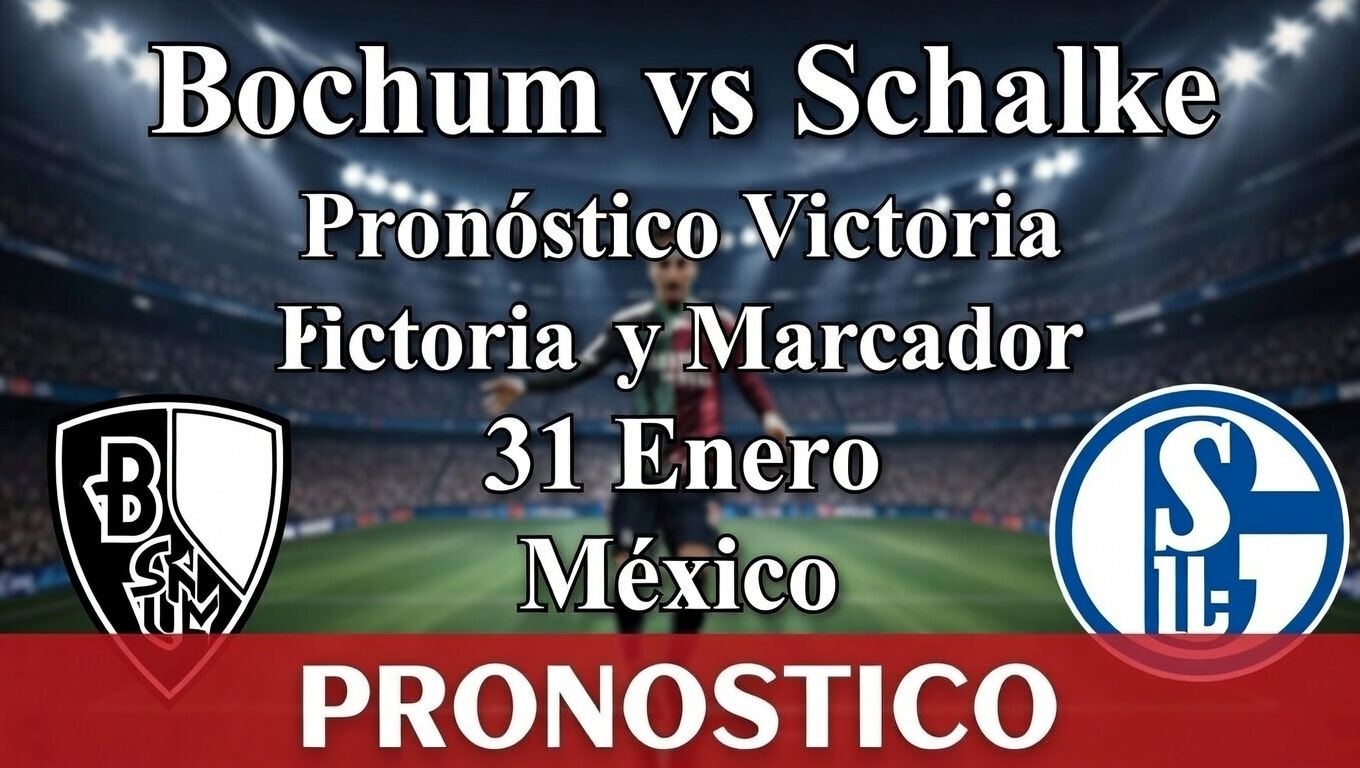 Bochum vs Schalke Pronóstico Victoria y Marcador 31 Ene México