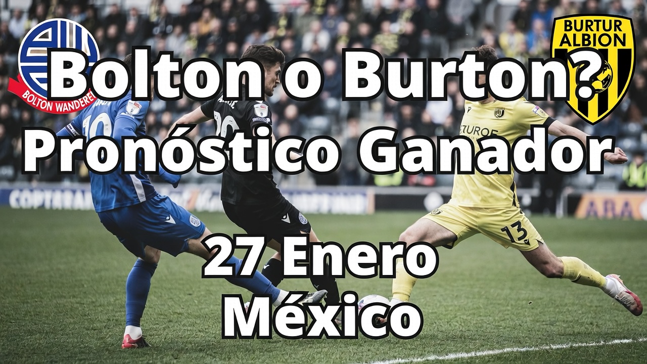 Bolton o Burton Pronóstico Ganador 27 Enero México