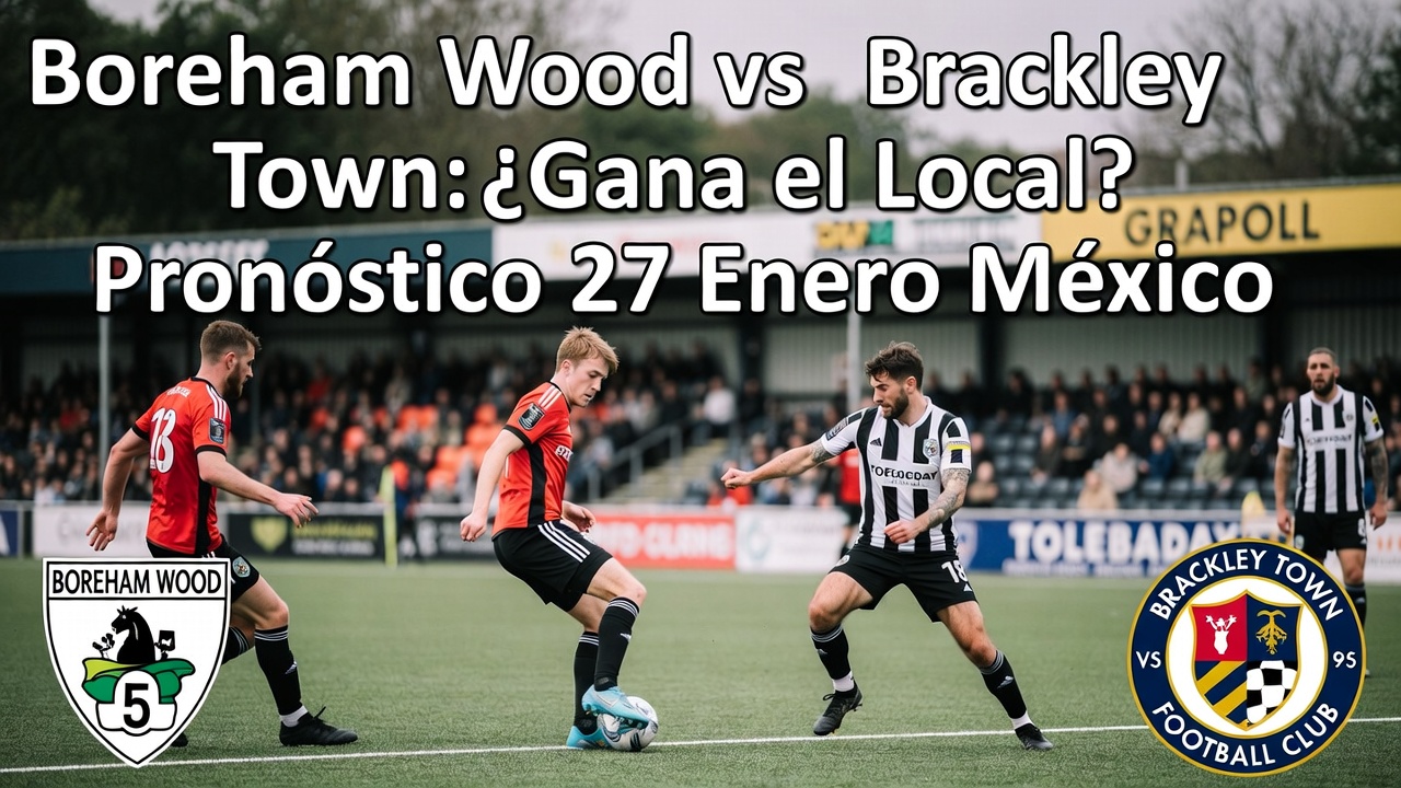 Boreham Wood vs Brackley Town ¿Gana el Local Pronóstico 27 Enero México