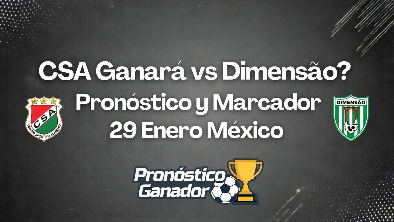 CSA Ganará vs Dimensão Pronóstico y Marcador 29 Enero México