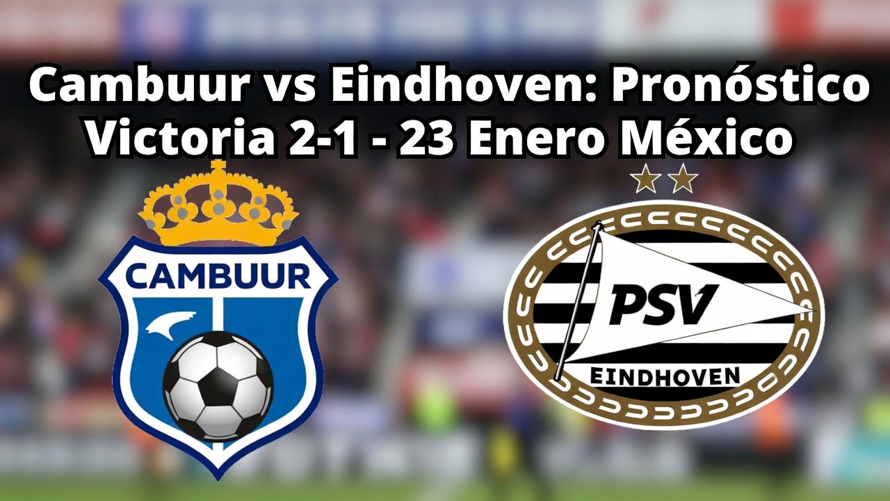 Cambuur vs Eindhoven Pronóstico Victoria 2-1 - 23 Enero México