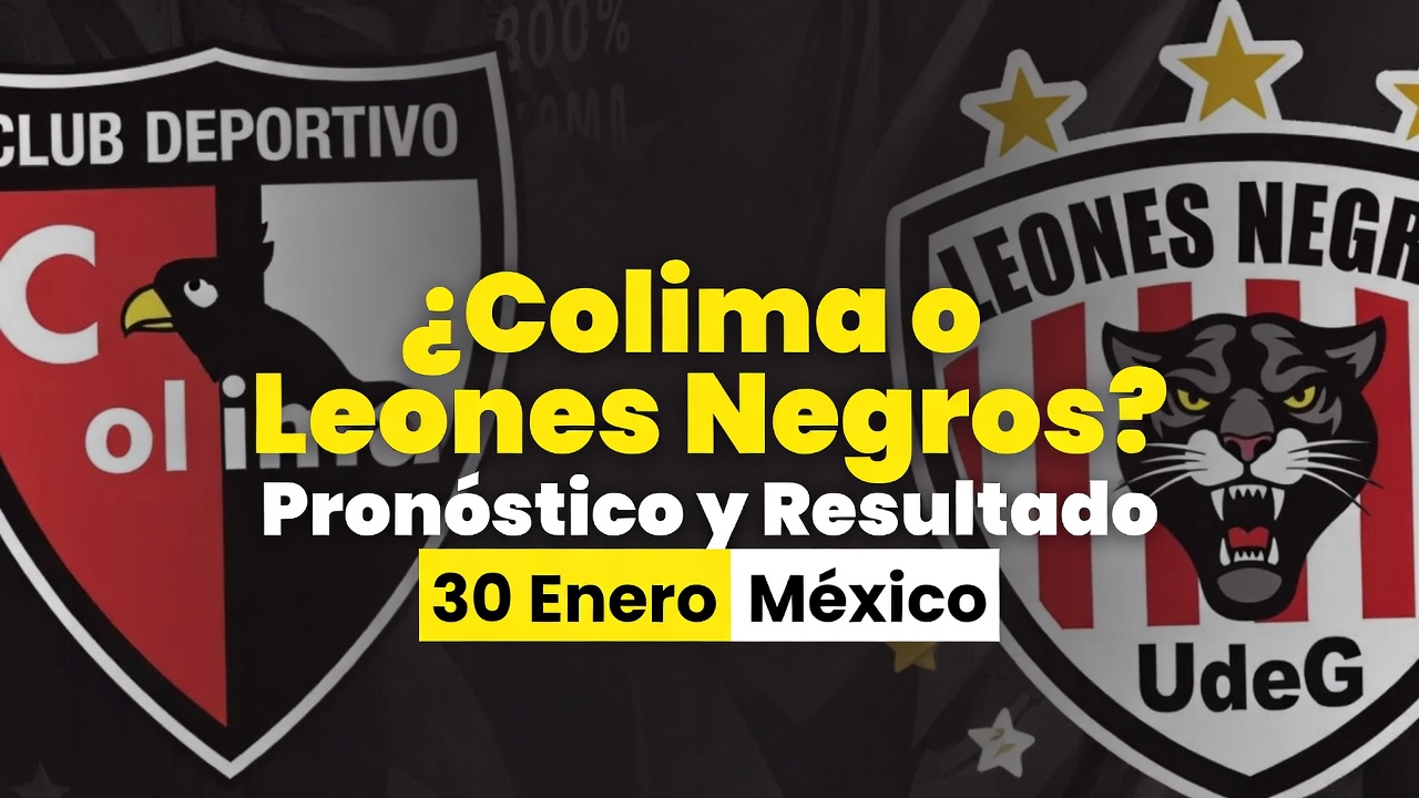 Colima o Leones Negros Pronóstico y Resultado 30 Enero México