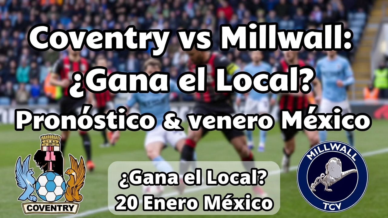 Coventry vs Millwall ¿Gana el Local Pronóstico 20 Enero México