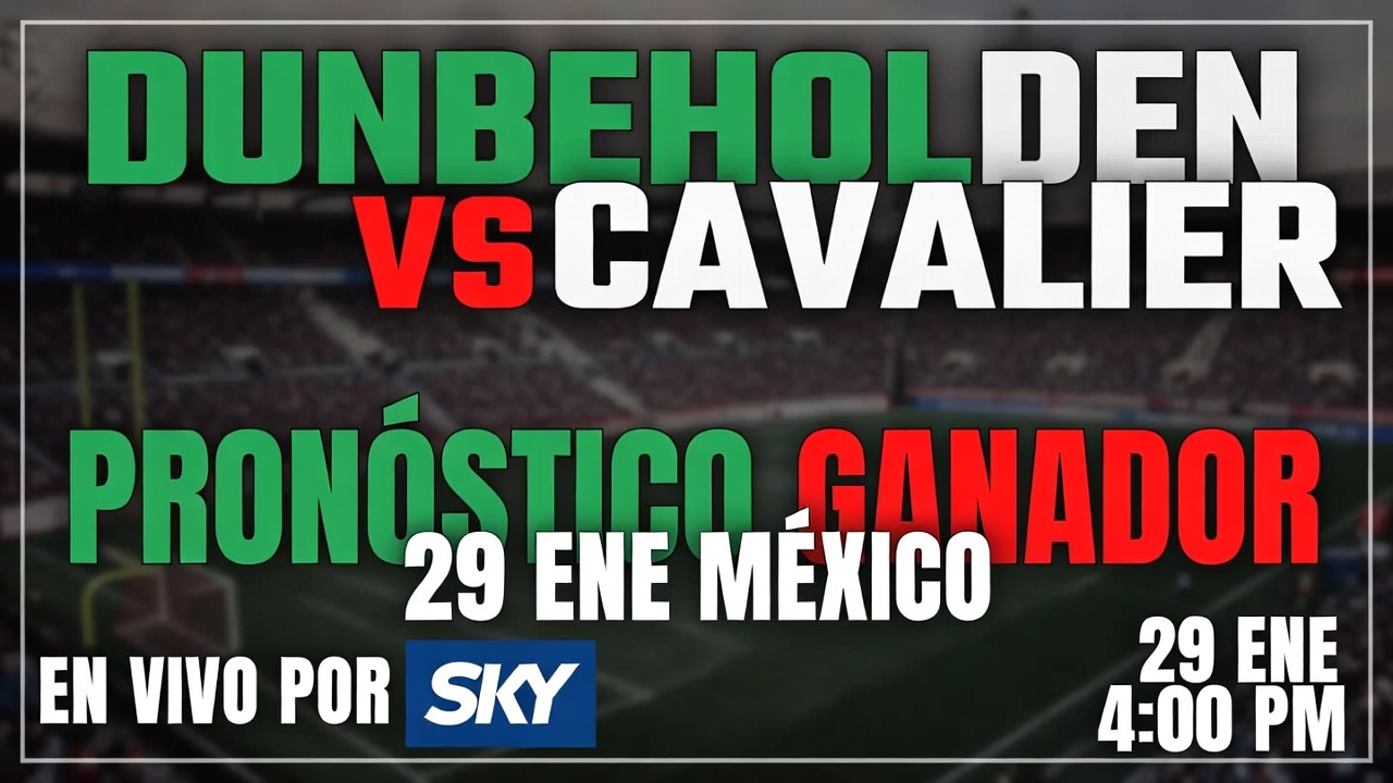 Dunbeholden vs Cavalier Pronóstico Ganador 29 Ene México