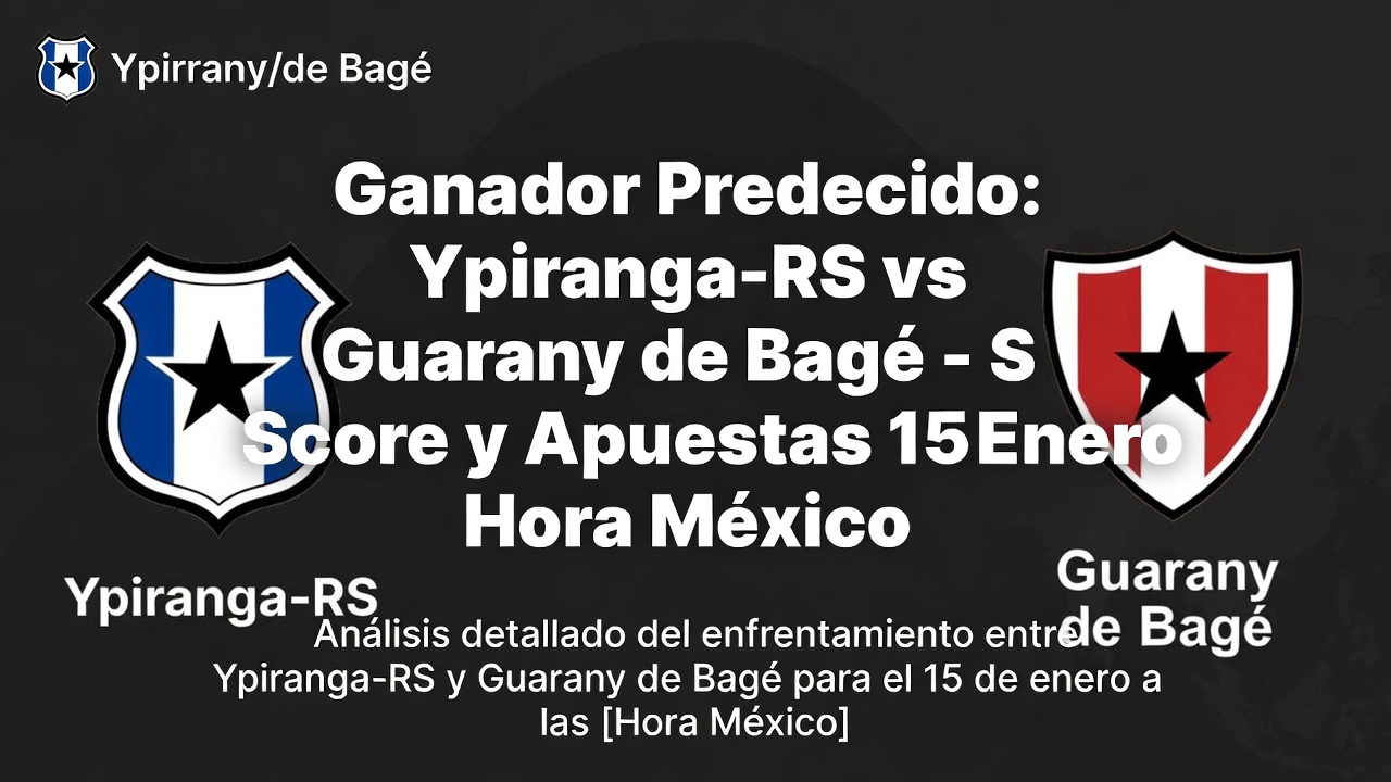 Ganador Predecido Ypiranga-RS vs Guarany de Bagé - Score y Apuestas 15 Enero Hora México