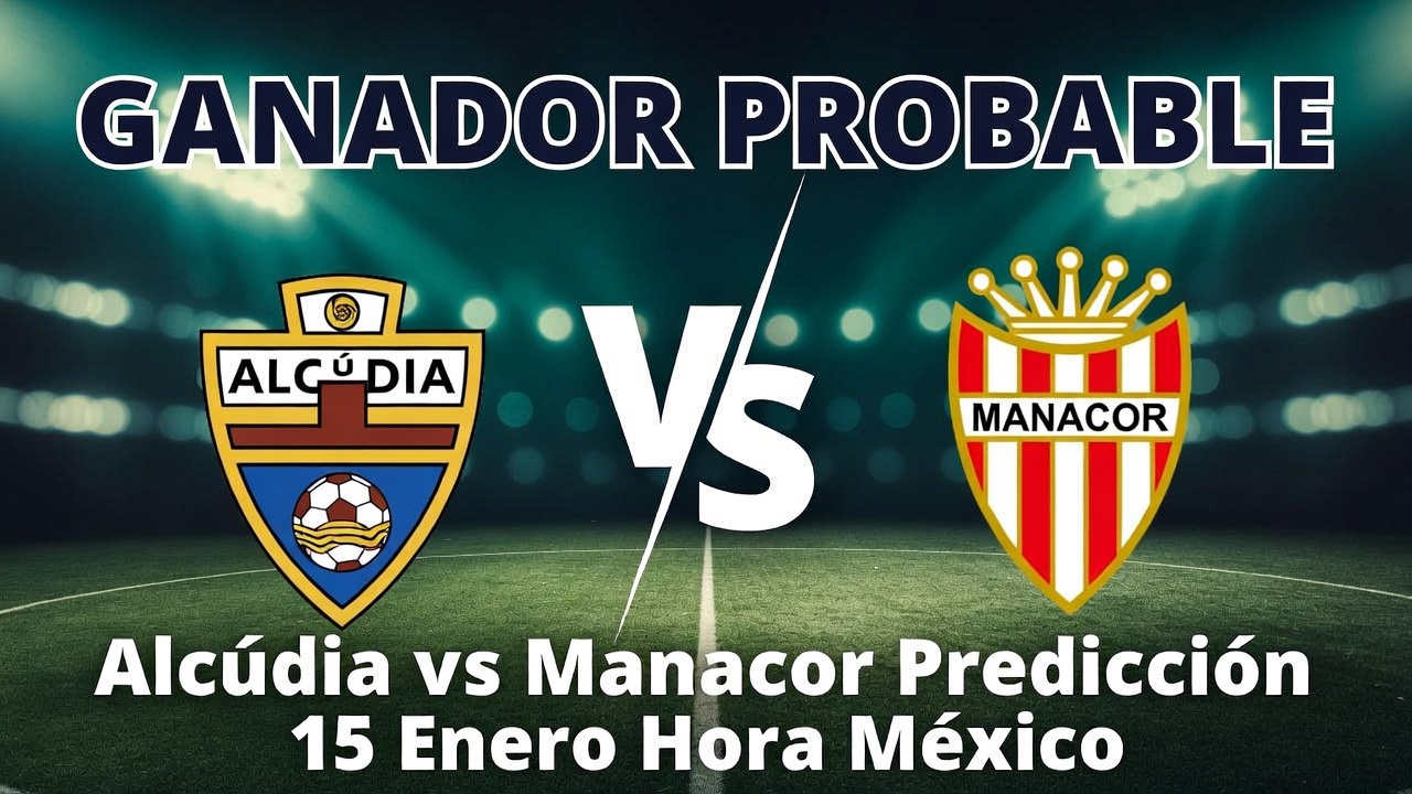 Ganador Probable Alcúdia vs Manacor - Predicción de Resultado 15 Enero Hora México