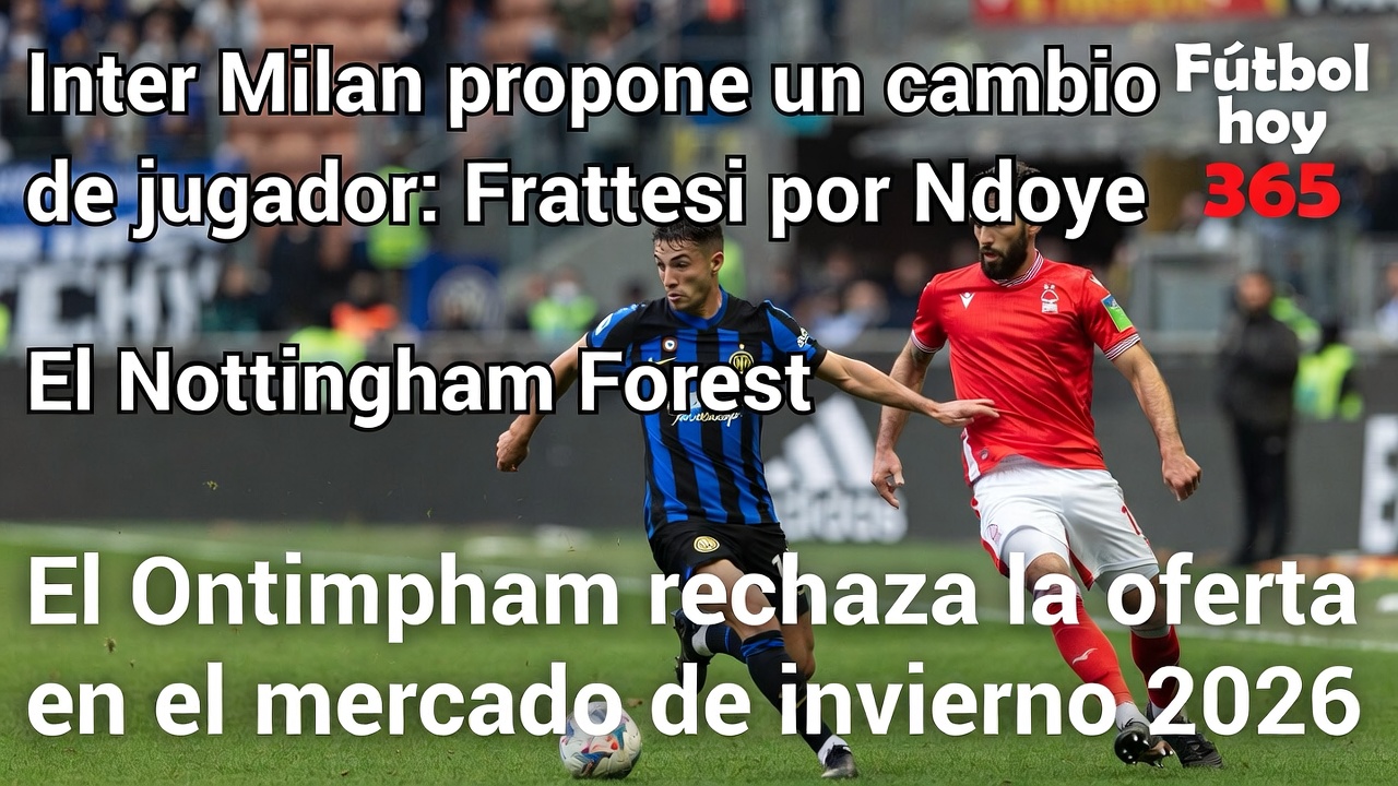 Inter Milan Ofrece Frattesi por Ndoye Forest Rechaza 2026