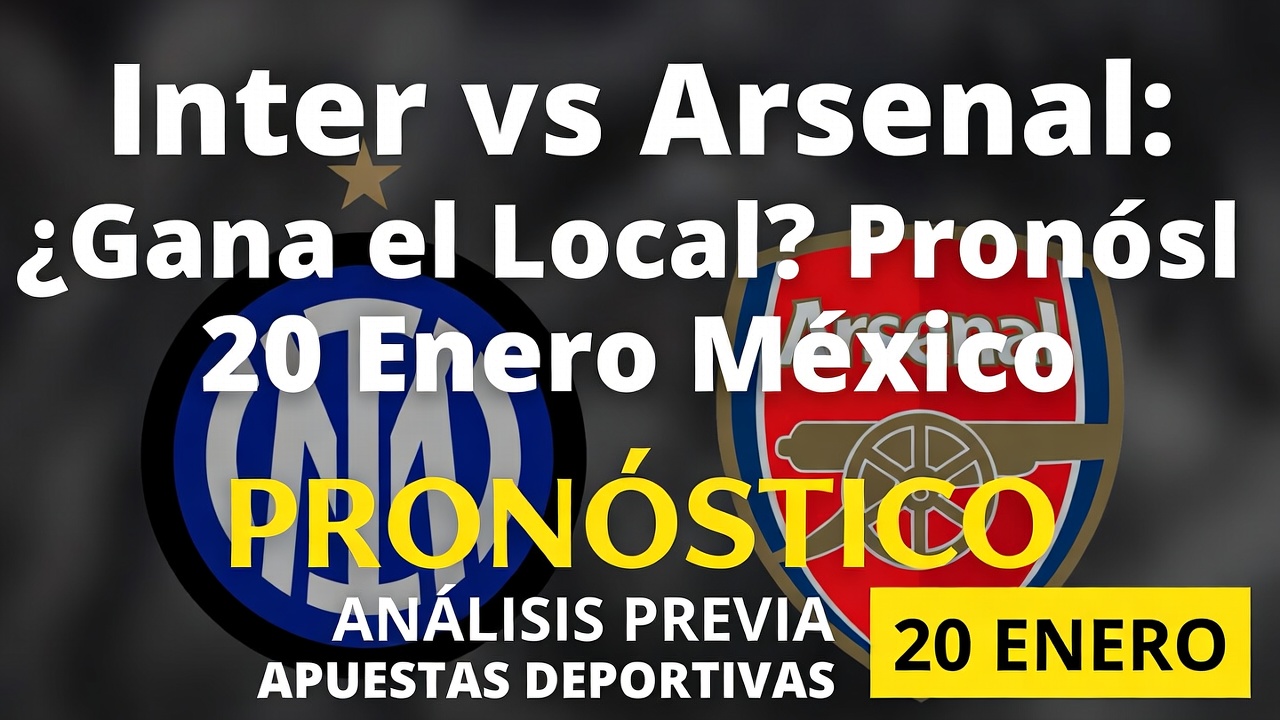 Inter vs Arsenal ¿Gana el Local Pronóstico 20 Enero México