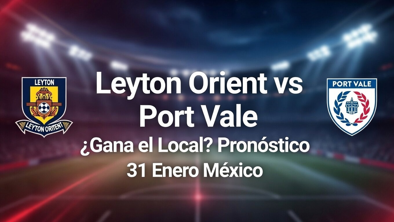 Leyton Orient vs Port Vale ¿Gana el Local Pronóstico 31 Enero México
