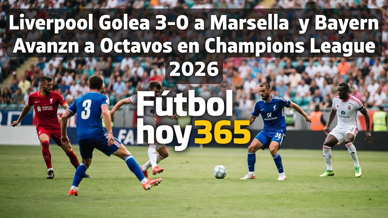 Liverpool 3-0 Marsella y Bayern a octavos Resumen Champions 2026