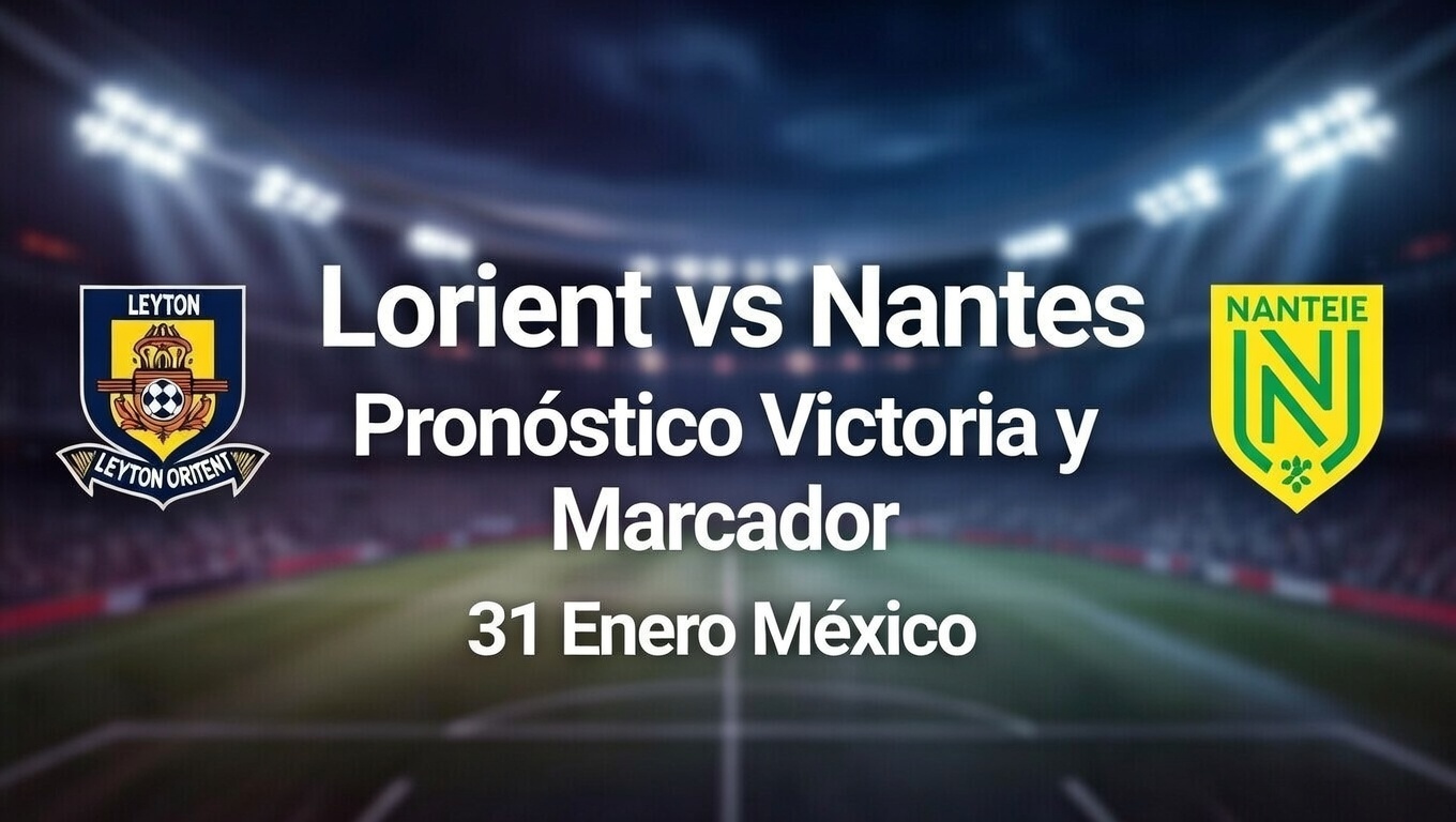 Lorient vs Nantes - Pronóstico Victoria y Marcador 31 Enero México