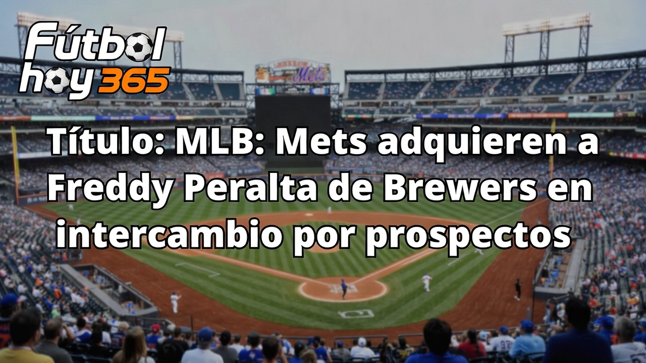 MLB Mets obtienen a Freddy Peralta en trade con Brewers