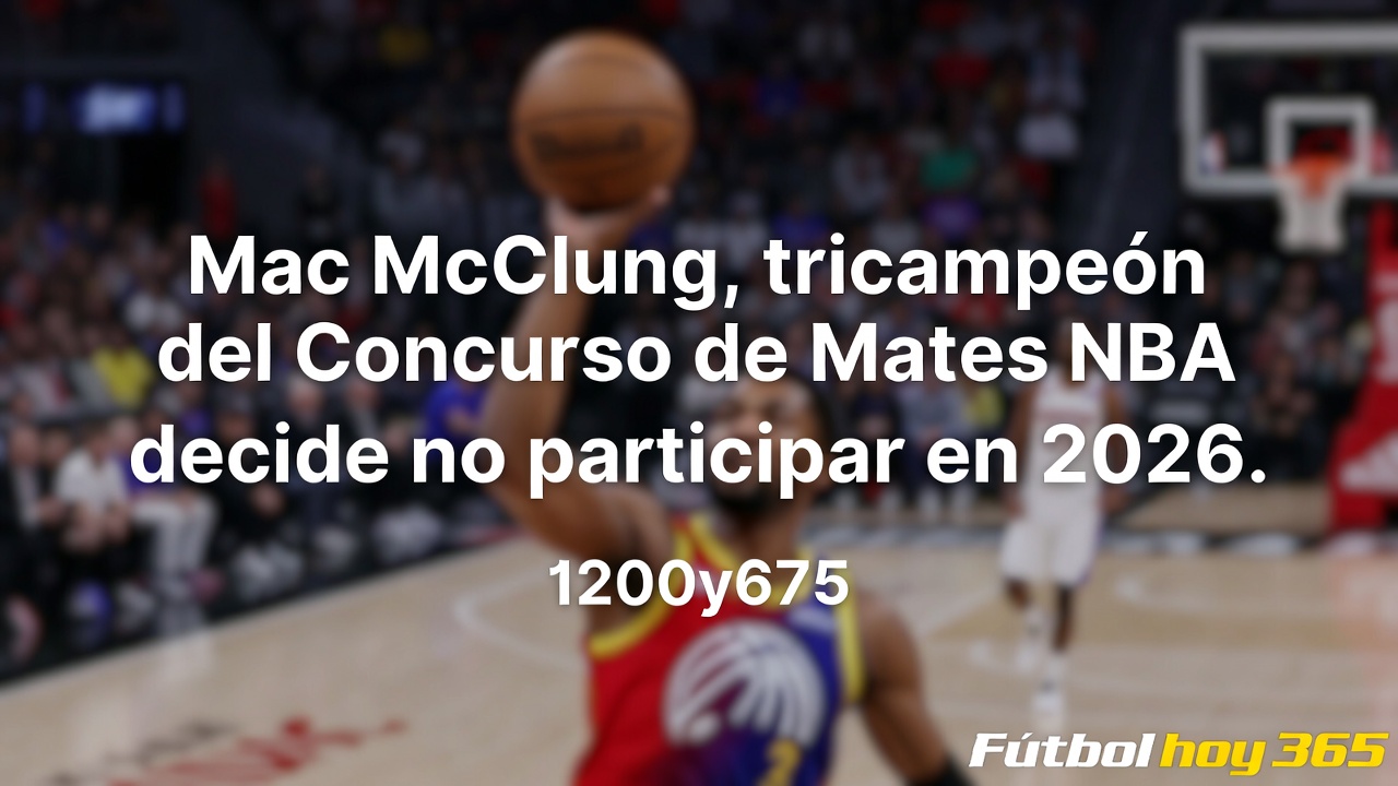 Mac McClung, tricampeón del Concurso de Mates NBA, decide no participar en 2026