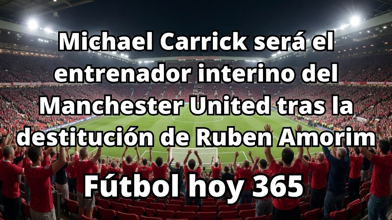 Michael Carrick, nuevo interino del Manchester United tras despido de Amorim