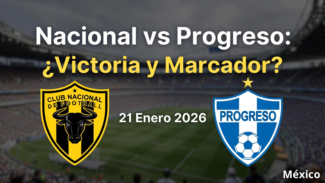 Nacional vs Progreso ¿Victoria y Marcador 21 Enero 2026 México