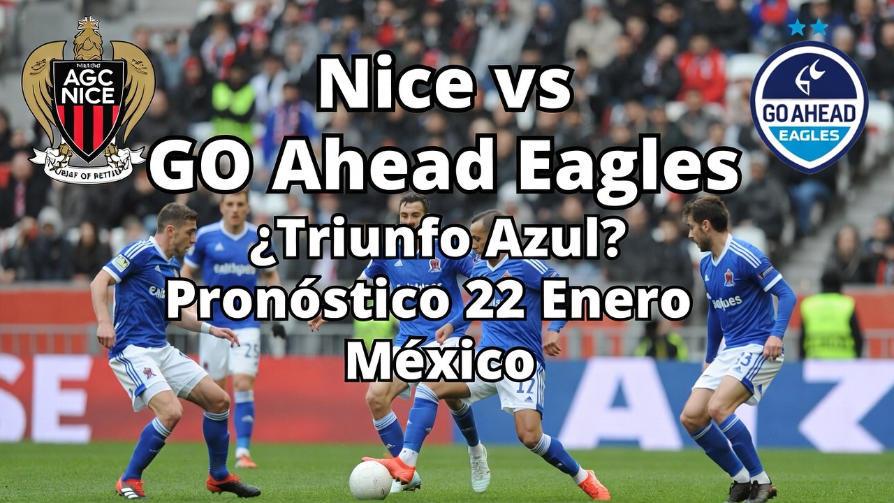 Nice vs GO Ahead Eagles ¿Triunfo Azul Pronóstico 22 Enero México