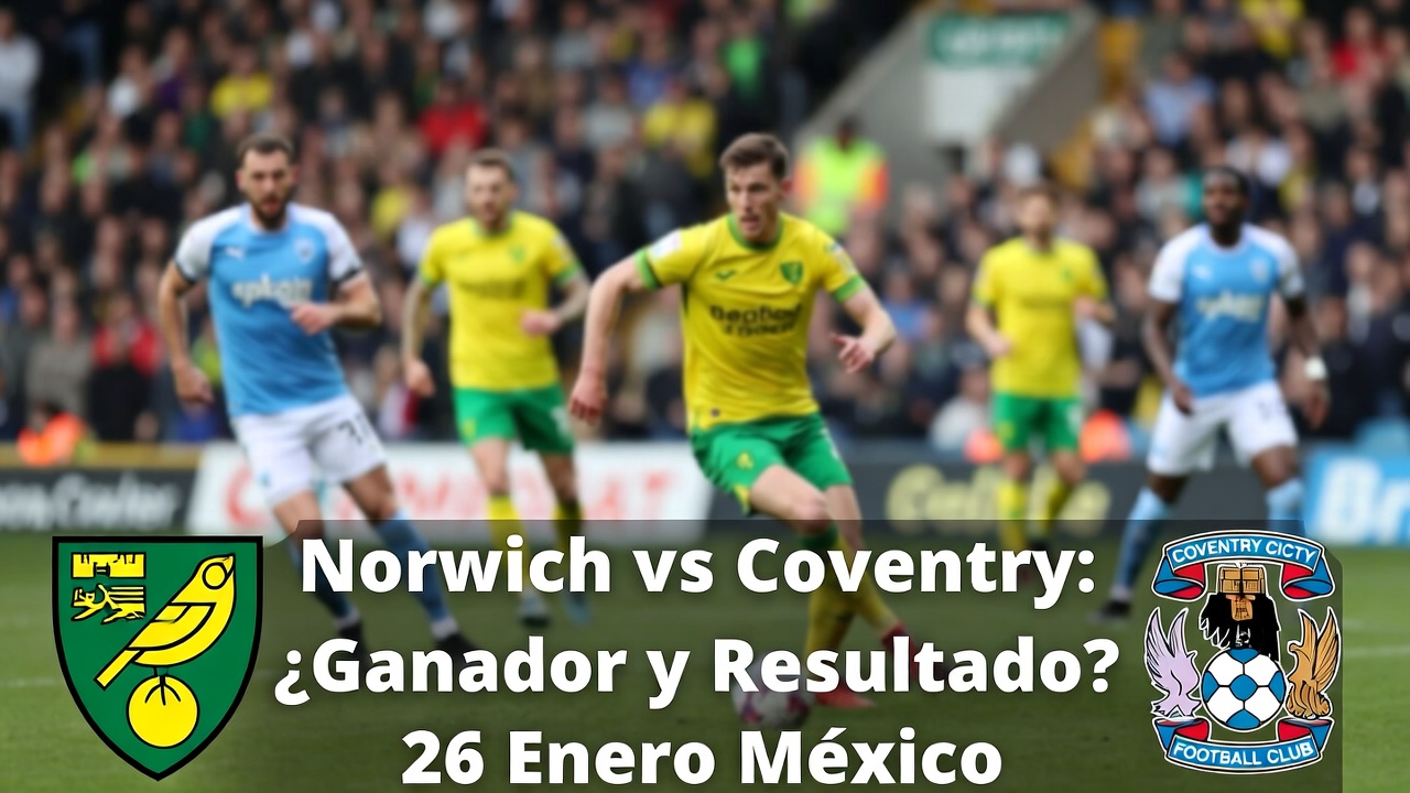 Norwich vs Coventry ¿Ganador y Resultado 26 Enero México