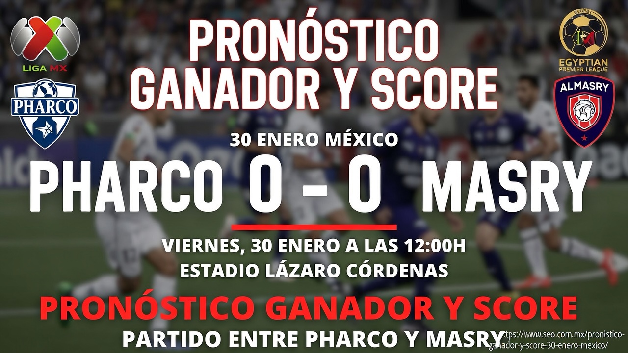 Pharco o Masr Pronóstico Ganador y Score 30 Enero México