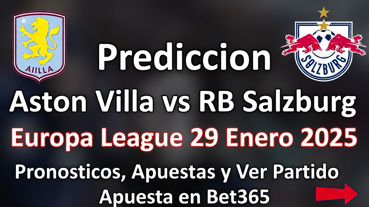 Prediccion Aston Villa vs RB Salzburg Europa League 29 Enero 2026