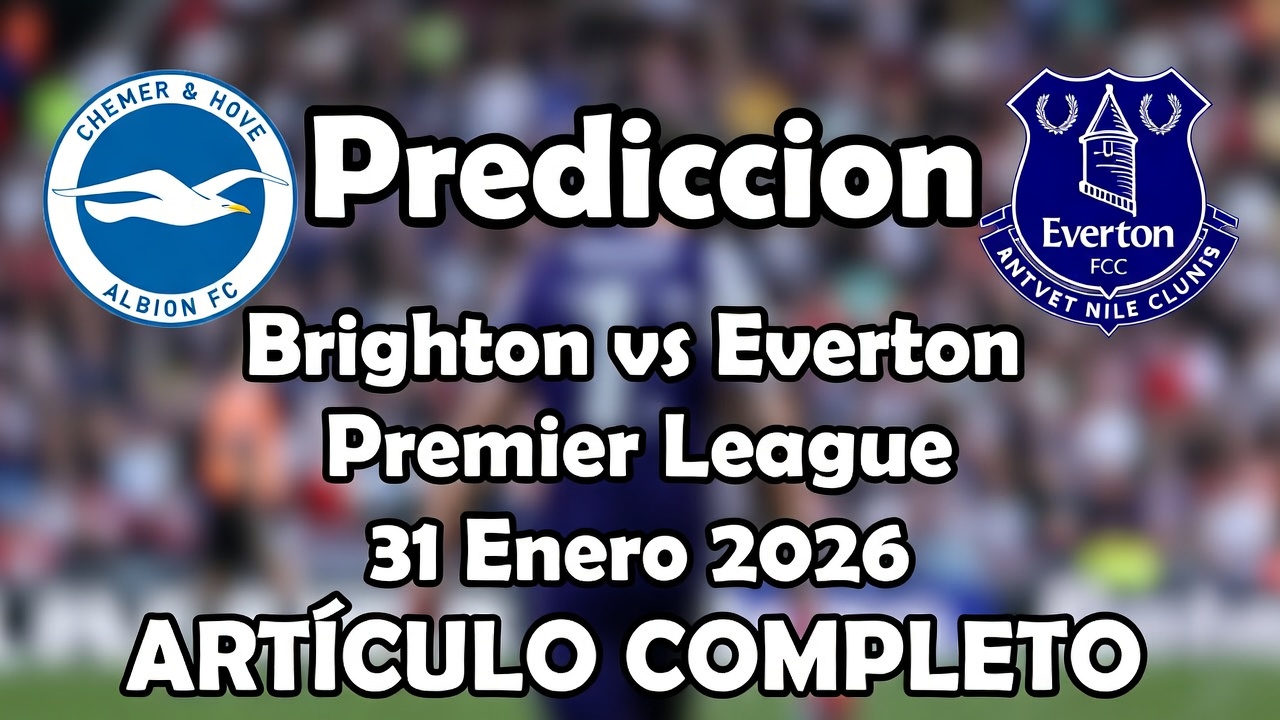Prediccion Brighton vs Everton Premier League 31 Enero 2026