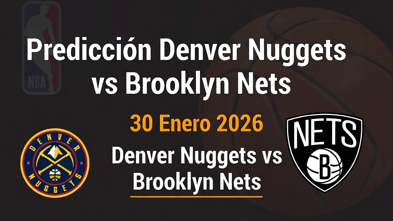 Predicción Denver Nuggets vs Brooklyn Nets 30 Enero 2026