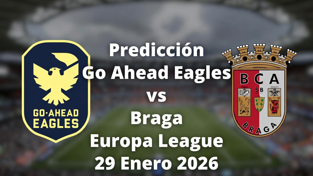 Predicción Go Ahead Eagles vs Braga Europa League 29 Enero 2026