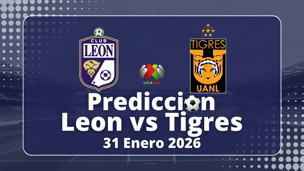 Prediccion Leon vs Tigres Liga MX 31 Enero 2026