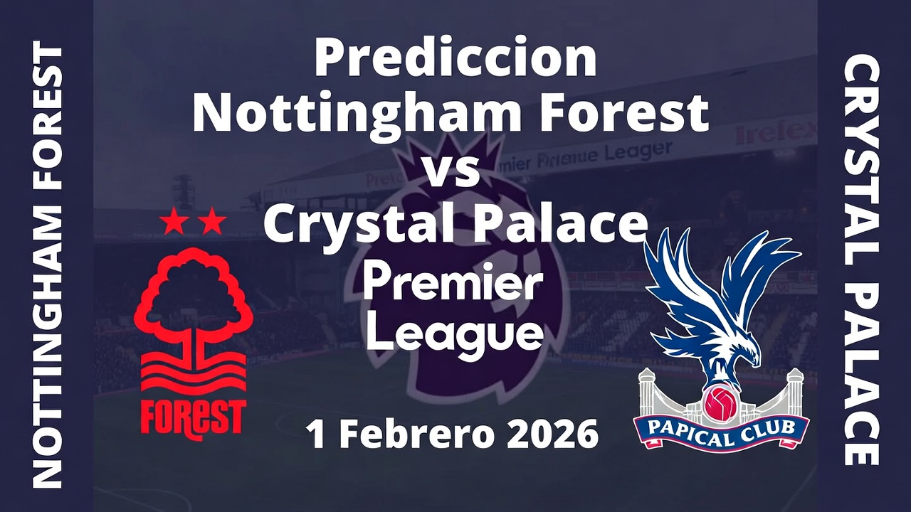 Prediccion Nottingham Forest vs Crystal Palace Premier League 1 Febrero 2026