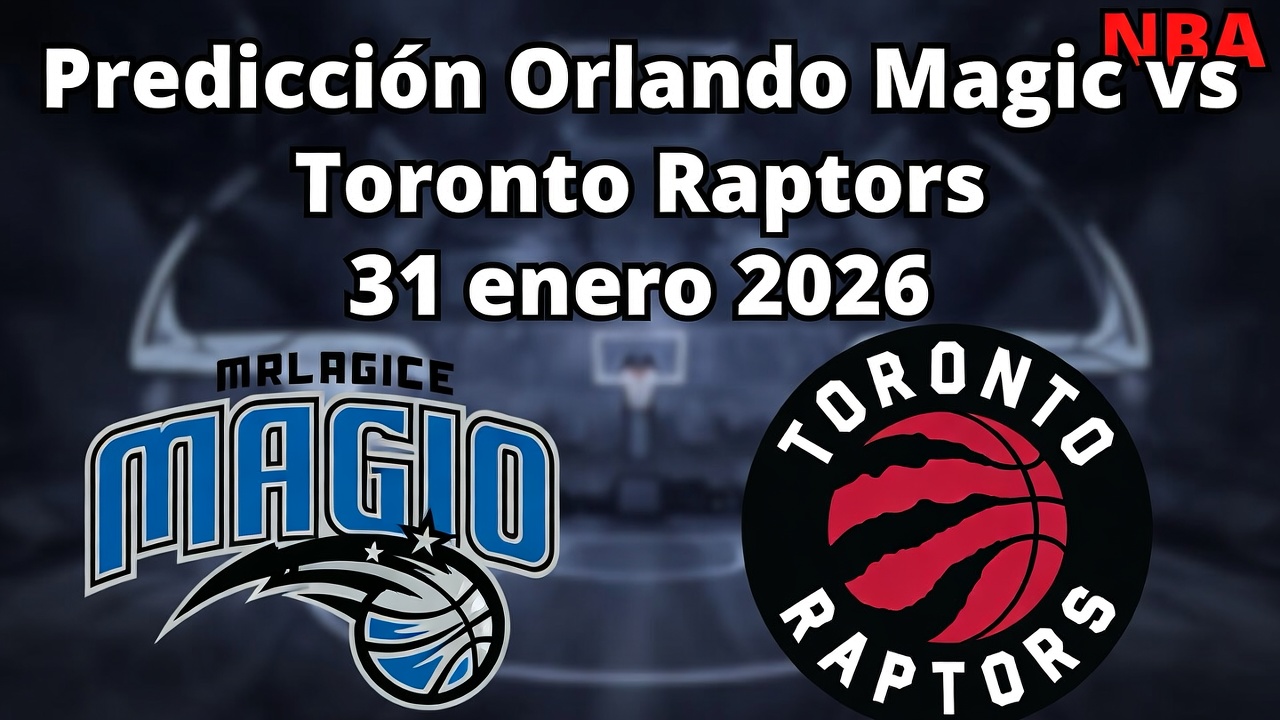 Predicción Orlando Magic vs Toronto Raptors 31 enero 2026