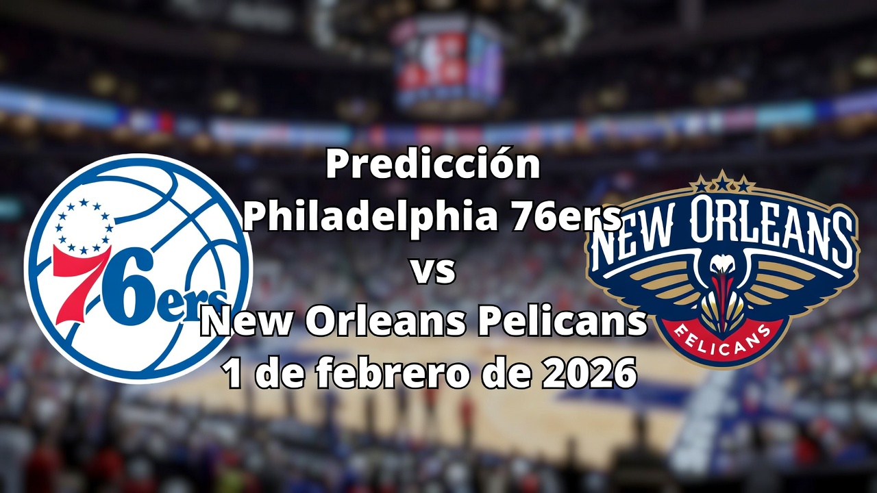 Prediccion Philadelphia 76ers vs New Orleans Pelicans 1 de febrero de 2026