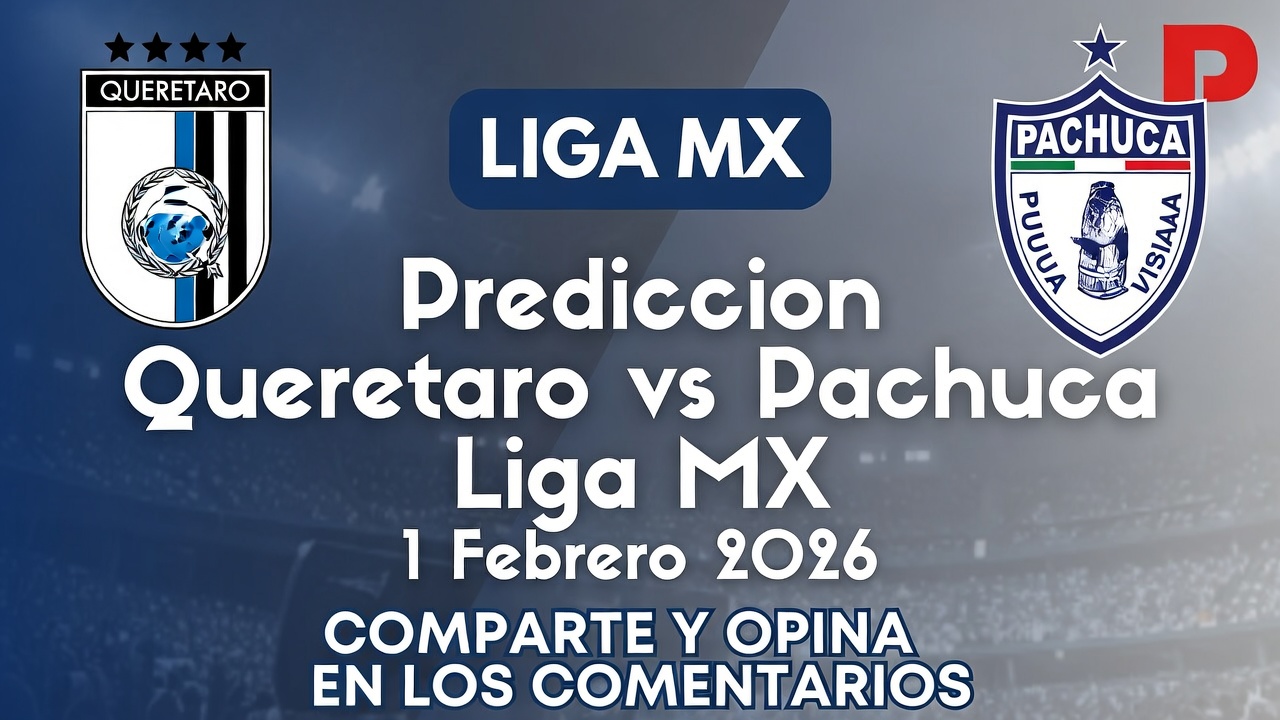 Prediccion Queretaro vs Pachuca Liga MX 1 Febrero 2026