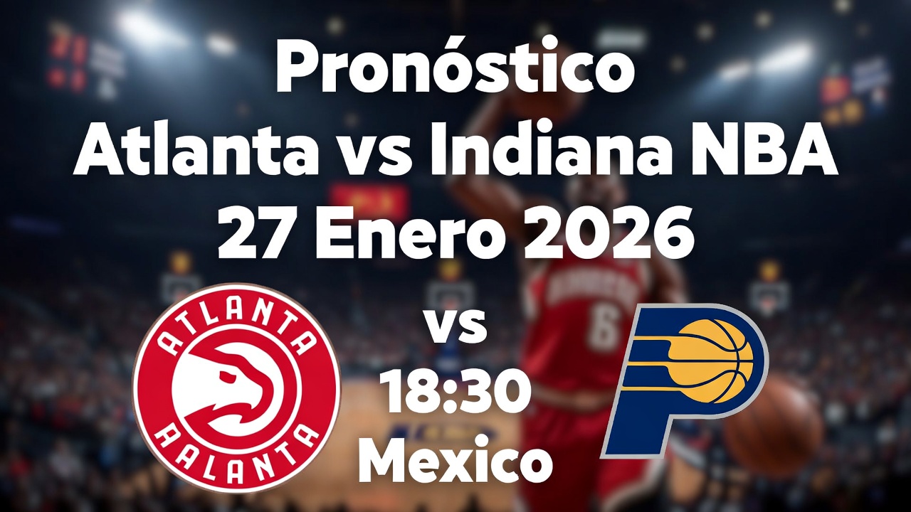 Pronóstico Atlanta vs Indiana NBA 27 Enero 2026 1830 Mexico