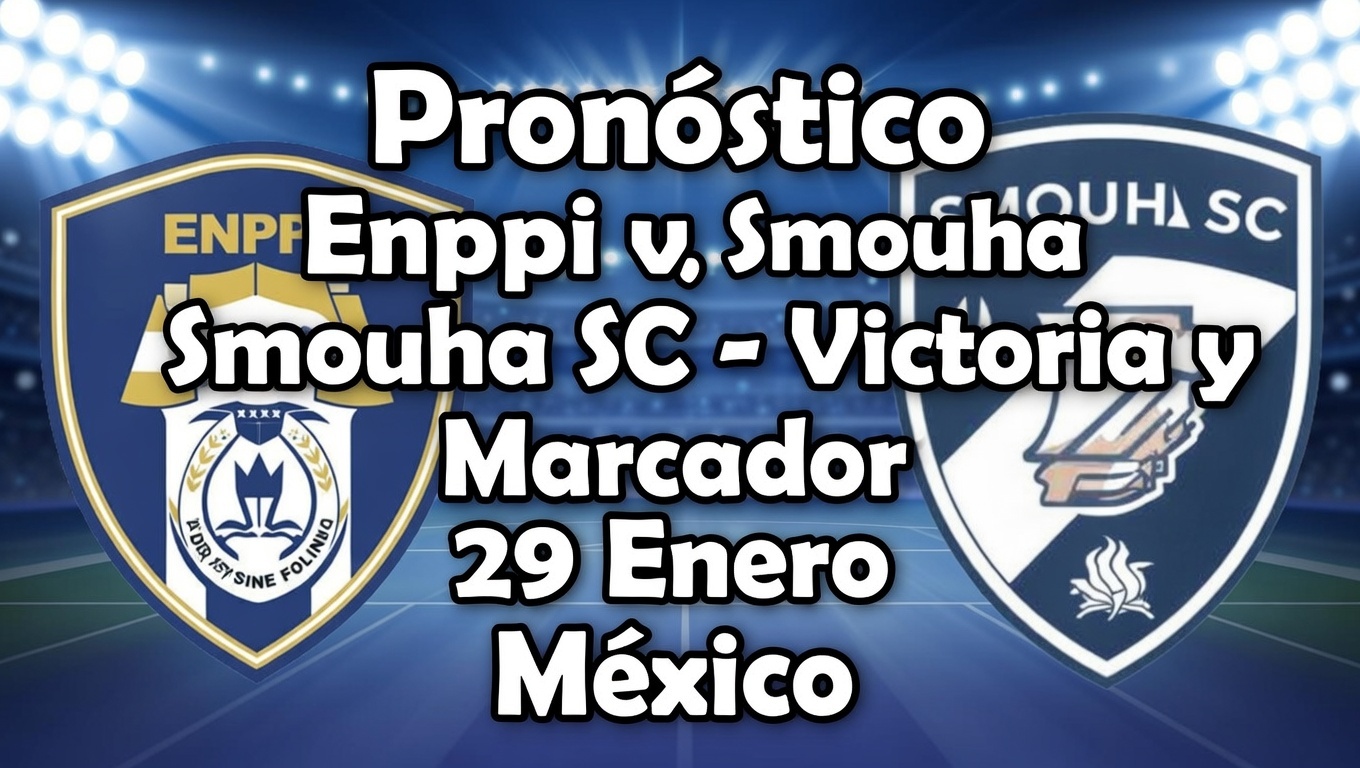 Pronóstico Enppi vs Smouha SC - Victoria y Marcador 29 Enero México